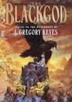 The Blackgod by J. Gregory Keyes