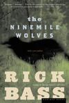 The Ninemile Wolves by Rick Bass