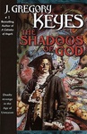 The Shadows of God by J. Gregory Keyes