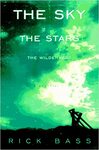 The Sky, the Stars, the Wilderness by Rick Bass