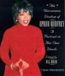 The Uncommon Wisdom of Oprah Winfrey: A Portrait in Her Own Words by Oprah Winfrey and Bill Adler