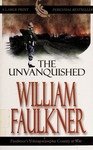 The Unvanquished (Large Print Edition) by William Faulkner