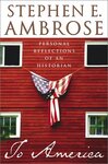 To America: Personal Reflections of an Historian by Stephen E. Ambrose