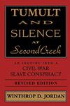 Tumult and Silence at Second Creek: An Inquiry into a Civil War Slave Conspiracy by Winthrop Jordan