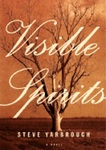 Visible Spirits: A Novel by Steve Yarbrough