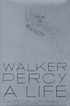 Walker Percy: A Life by Patrick Samway