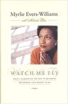 Watch Me Fly: What I Learned on Becoming the Woman I Was Meant to Be by Myrlie Evers-Williams and Melinda Blau
