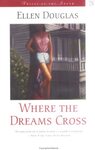 Where the Dreams Cross by Ellen Douglas