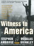 Witness to America: An Illustrated Documentary History of the United States from the Revolution to Today by Stephen E. Ambrose and Douglas Brinkley