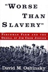 Worse Than Slavery: Parchman Farm and the Ordeal of Jim Crow Justice: Parchman Farm and the Ordeal of Jim Crow Justice by David M. Oshinsky