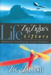 Zig Ziglar’s Life Lifters: Moments of Inspiration for Living Life Better by Zig Ziglar