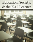 Education, Society, and the K-12 Learner by University of Mississippi. School of Education. Department of Teacher Education