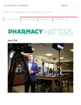 Pharmacy Matters - April 2018 by University of Mississippi. School of Pharmacy