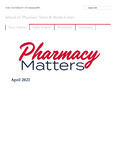 Pharmacy Matters - April 2021 by University of Mississippi. School of Pharmacy