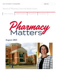 Pharmacy Matters - August 2021 by University of Mississippi. School of Pharmacy