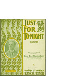 Just for To-Night / music by Frank O. French; words by Frank O. French by Frank O. French, Frank O. French, and M. Witmark and Sons (New York)
