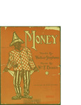 Money / music by Wm. F. Braun; words by Walter Stephens by Wm. F. Braun, Walter Stephens, and Frank K. Root and Co. (New York)