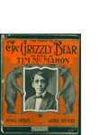 The Dance of the Grizzly Bear / music by George Botsford; words by Irving Berlin