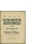 Till The Sands of the Desert Grow Cold / music by Ernest R. Ball; words by Geo Graff Jr. by Ernest R. Ball, Geo Graff Jr., and M. Witmark and Sons (New York)
