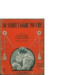 I'm Sorry I Made You Cry / words by N. J. Clesi by N. J. Clesi and Leo Feist Inc. (New York)