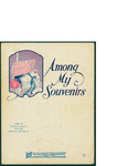 Among My Souvenirs / music by Horatio Nicholls; words by Edgar Leslie by Horatio Nicholls, Edgar Leslie, and De Sylvia Brown and Henderson (New York)