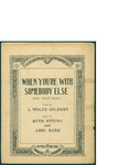 When You're With Somebody Else / music by Ruth Etting; words by L. Wolfe Gilbert and Abel Baer by Ruth Etting, L. Wolfe Gilbert, Abel Baer, and Leo Feist Inc. (New York)