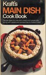 Kraft's main dish cook book : recipe ideas for one-dish meals and casseroles along with salads and sandwiches to make a meal by Pillsbury Publications