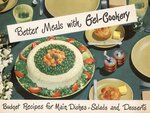 Better meals with gel-cookery : budget recipes for main dishes, salads and desserts by Knox Gelatine