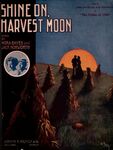 Shine On Harvest Moon. Sheet music, cover page. by Nora Bayes and Jack Norworth