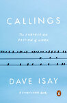 Callings: The Purpose and Passion of Work by Dave Isay and Maya Millet