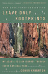 Leave Only Footprints: My Acadia-to-Zion Journey Through Every National Park by Conor Knighton
